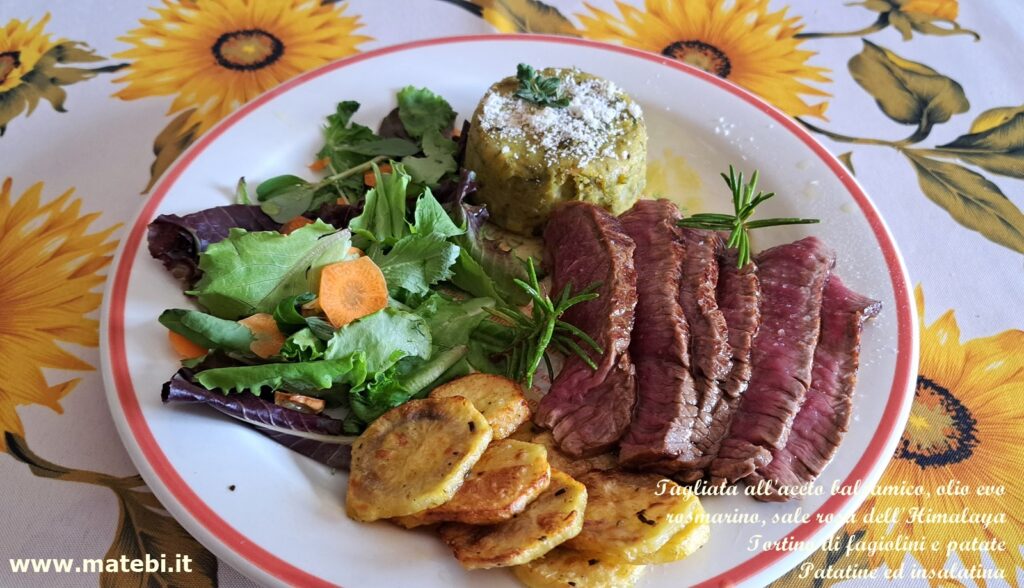 Tagliata all'aceto balsamico
Tortino di fagiolini e patate
Patatine ed insalatina